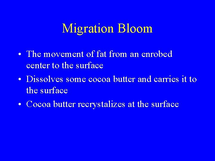 Migration Bloom • The movement of fat from an enrobed center to the surface
