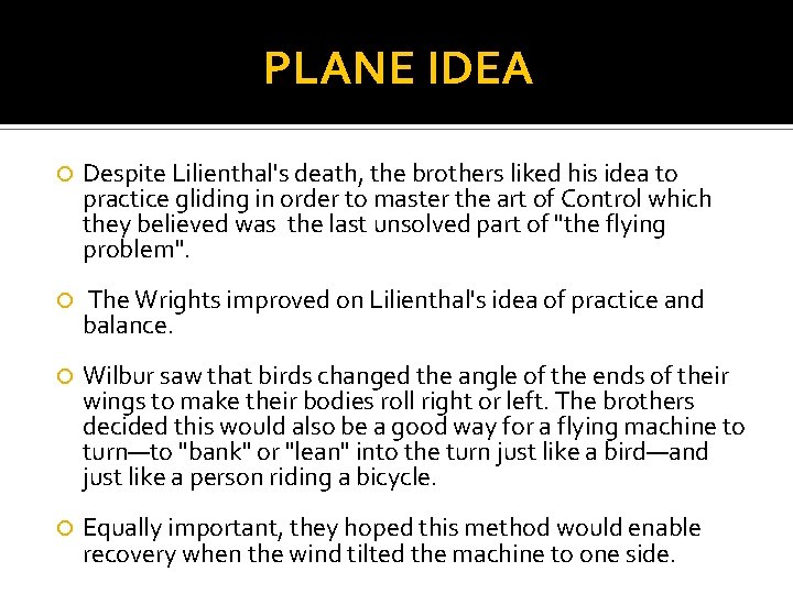 PLANE IDEA Despite Lilienthal's death, the brothers liked his idea to practice gliding in