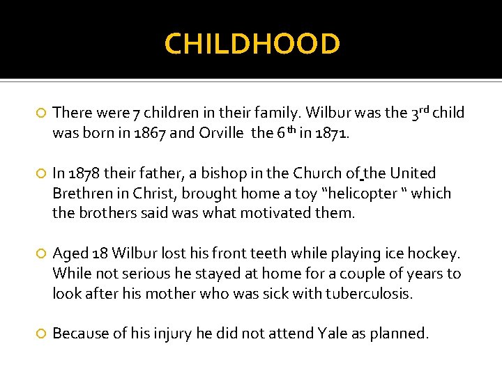 CHILDHOOD There were 7 children in their family. Wilbur was the 3 rd child