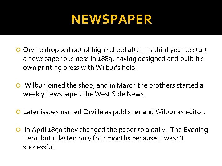 NEWSPAPER Orville dropped out of high school after his third year to start a