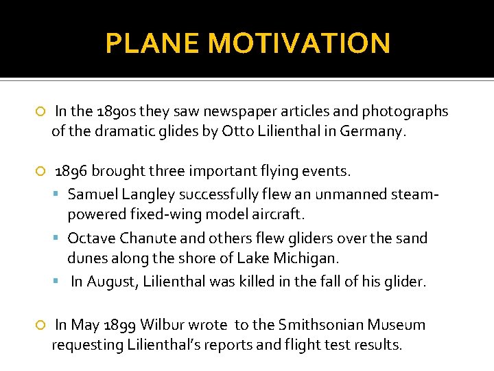 PLANE MOTIVATION In the 1890 s they saw newspaper articles and photographs of the