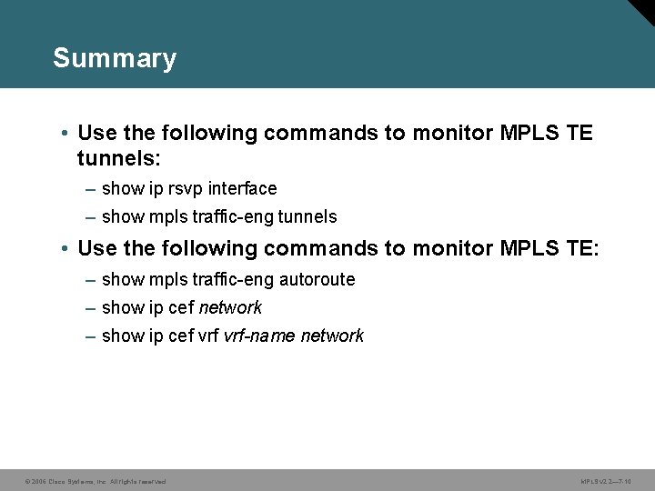 Summary • Use the following commands to monitor MPLS TE tunnels: – show ip