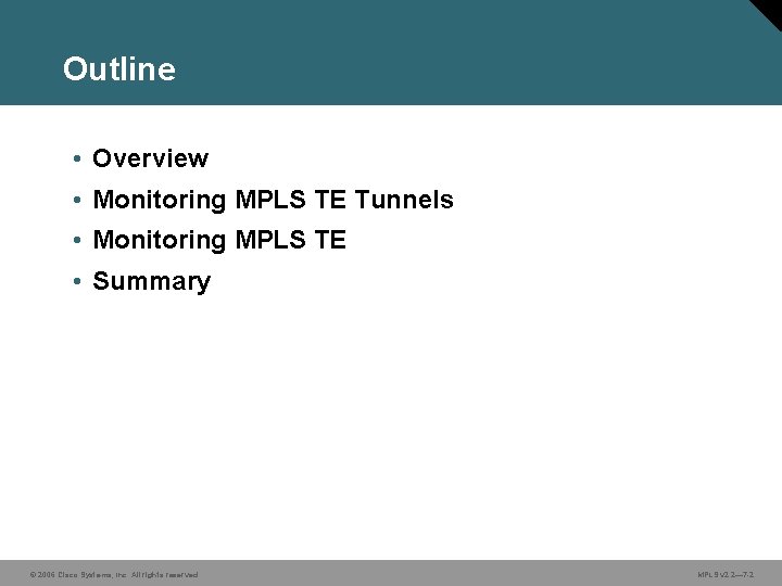 Outline • Overview • Monitoring MPLS TE Tunnels • Monitoring MPLS TE • Summary