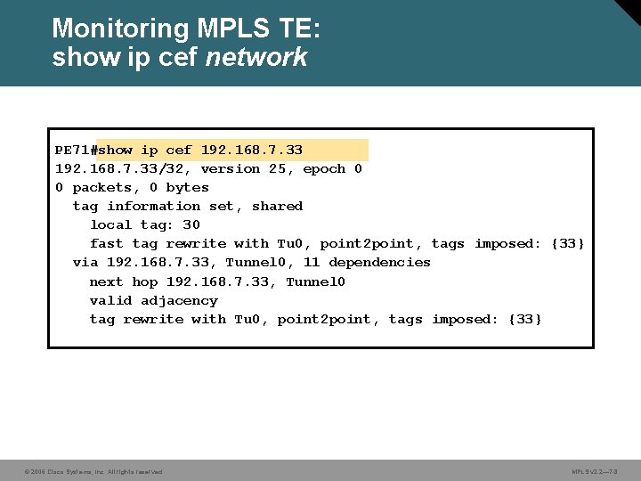 Monitoring MPLS TE: show ip cef network PE 71#show ip cef 192. 168. 7.