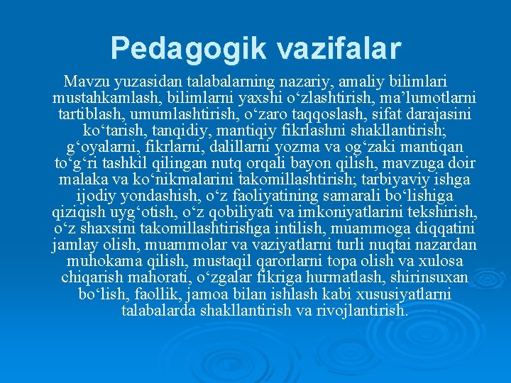 Pedagogik vazifalar Mavzu yuzasidan talabalarning nazariy, amaliy bilimlari mustahkamlash, bilimlarni yaxshi o‘zlashtirish, ma’lumotlarni tartiblash,