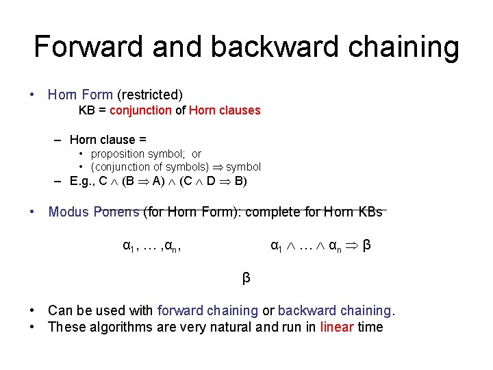 Forward and backward chaining • Horn Form (restricted) KB = conjunction of Horn clauses