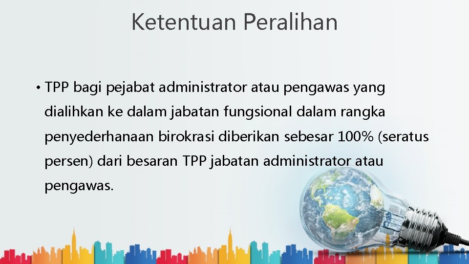 Ketentuan Peralihan • TPP bagi pejabat administrator atau pengawas yang dialihkan ke dalam jabatan