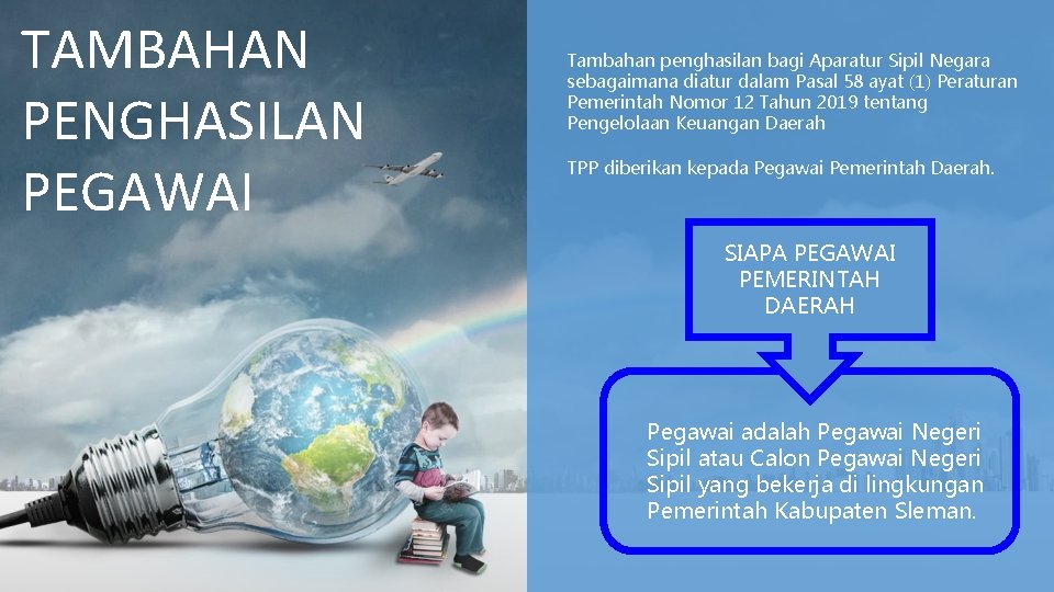 TAMBAHAN PENGHASILAN PEGAWAI Tambahan penghasilan bagi Aparatur Sipil Negara sebagaimana diatur dalam Pasal 58