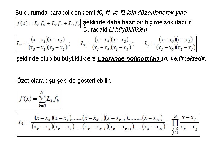 Bu durumda parabol denklemi f 0, f 1 ve f 2 için düzenlenerek yine