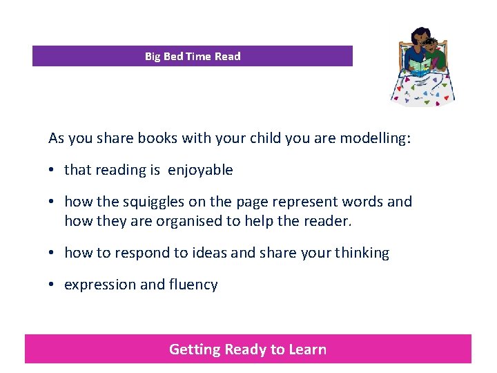 Big Bed Time Read As you share books with your child you are modelling: