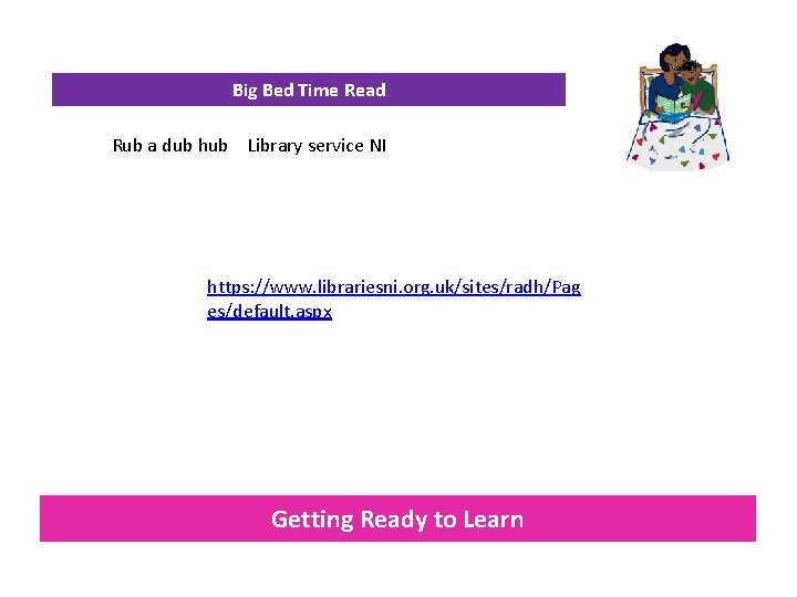 Big Bed Time Read Rub a dub hub Library service NI https: //www. librariesni.
