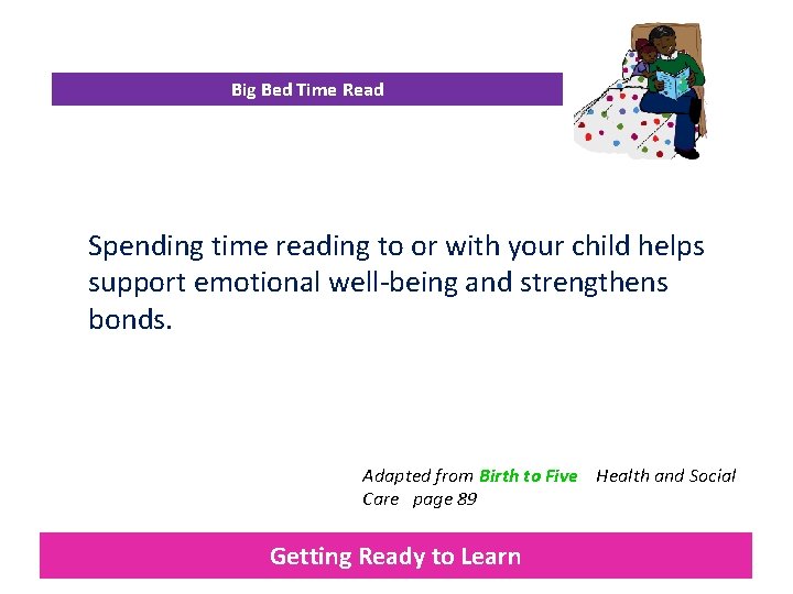 Big Bed Time Read Spending time reading to or with your child helps support