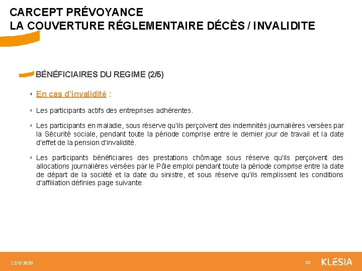 CARCEPT PRÉVOYANCE LA COUVERTURE RÉGLEMENTAIRE DÉCÈS / INVALIDITE BÉNÉFICIAIRES DU REGIME (2/5) ‣ En