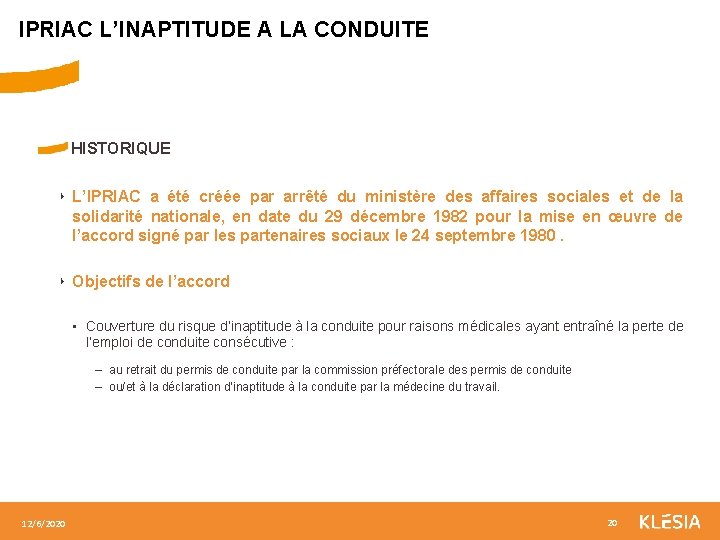 IPRIAC L’INAPTITUDE A LA CONDUITE HISTORIQUE ‣ L’IPRIAC a été créée par arrêté du