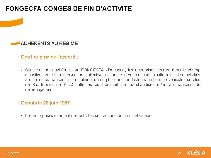 FONGECFA CONGES DE FIN D’ACTIVITE ADHERENTS AU REGIME ‣ Dès l’origine de l’accord :