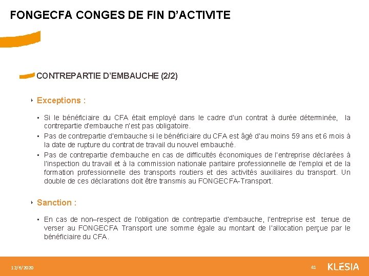 FONGECFA CONGES DE FIN D’ACTIVITE CONTREPARTIE D’EMBAUCHE (2/2) ‣ Exceptions : • Si le