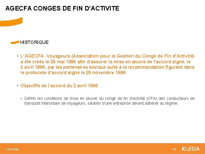 AGECFA CONGES DE FIN D’ACTIVITE HISTORIQUE ‣ L’AGECFA -Voyageurs (Association pour la Gestion du