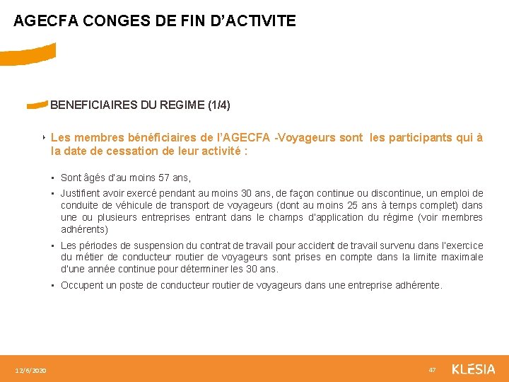 AGECFA CONGES DE FIN D’ACTIVITE BENEFICIAIRES DU REGIME (1/4) ‣ Les membres bénéficiaires de