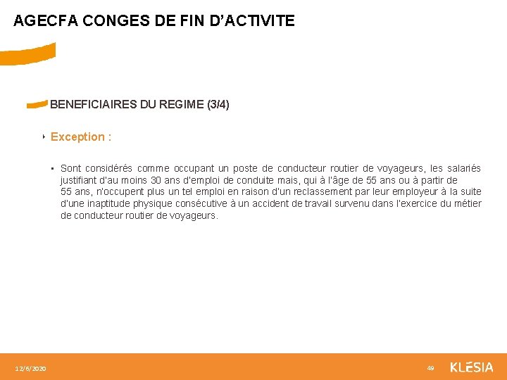 AGECFA CONGES DE FIN D’ACTIVITE BENEFICIAIRES DU REGIME (3/4) ‣ Exception : • Sont
