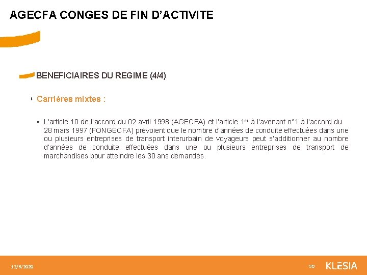 AGECFA CONGES DE FIN D’ACTIVITE BENEFICIAIRES DU REGIME (4/4) ‣ Carrières mixtes : •