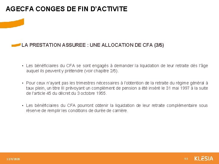 AGECFA CONGES DE FIN D’ACTIVITE LA PRESTATION ASSUREE : UNE ALLOCATION DE CFA (3/5)