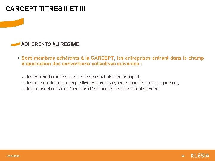 CARCEPT TITRES II ET III ADHERENTS AU REGIME ‣ Sont membres adhérents à la