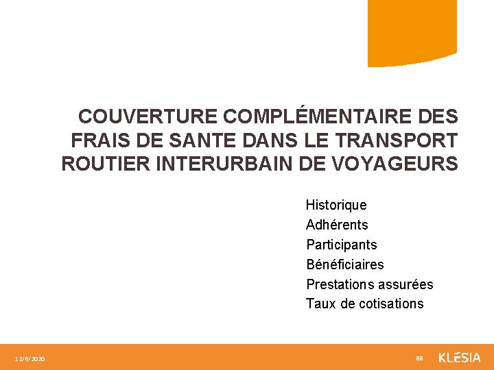 COUVERTURE COMPLÉMENTAIRE DES FRAIS DE SANTE DANS LE TRANSPORT ROUTIER INTERURBAIN DE VOYAGEURS Historique