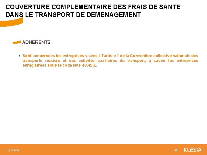 COUVERTURE COMPLEMENTAIRE DES FRAIS DE SANTE DANS LE TRANSPORT DE DEMENAGEMENT ADHERENTS ‣ Sont