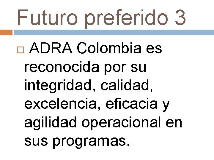 Futuro preferido 3 ADRA Colombia es reconocida por su integridad, calidad, excelencia, eficacia y