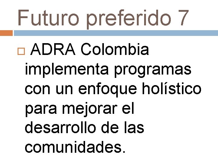 Futuro preferido 7 ADRA Colombia implementa programas con un enfoque holístico para mejorar el