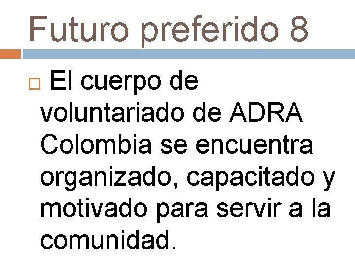 Futuro preferido 8 El cuerpo de voluntariado de ADRA Colombia se encuentra organizado, capacitado