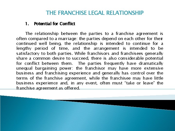 THE FRANCHISE LEGAL RELATIONSHIP 1. Potential for Conflict The relationship between the parties to