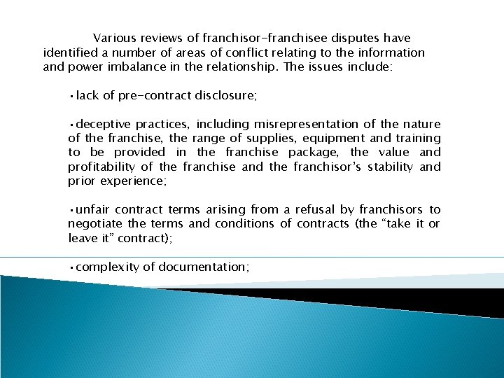 Various reviews of franchisor-franchisee disputes have identified a number of areas of conflict relating