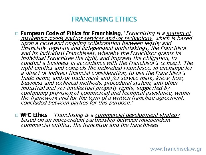 FRANCHISING ETHICS � � European Code of Ethics for Franchising, ‘Franchising is a system