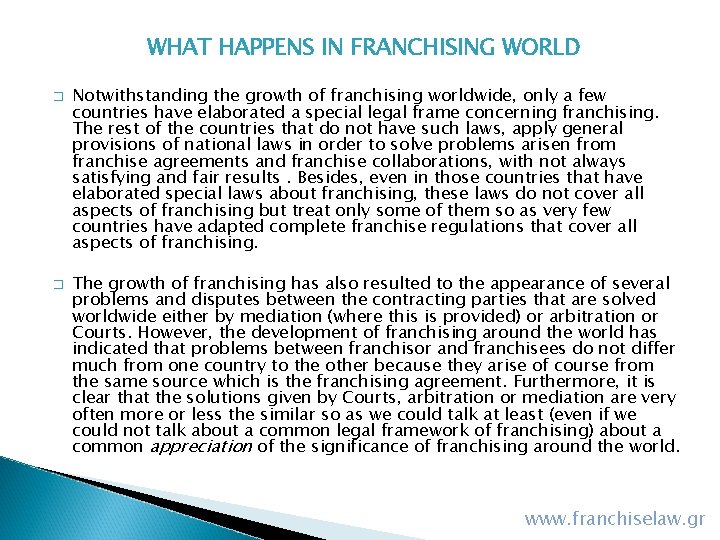 WHAT HAPPENS IN FRANCHISING WORLD � � Notwithstanding the growth of franchising worldwide, only