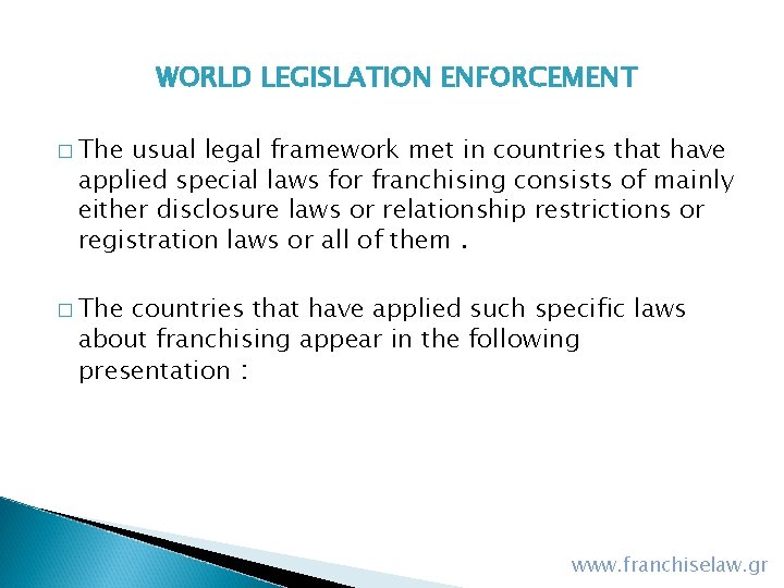 WORLD LEGISLATION ENFORCEMENT � The usual legal framework met in countries that have applied