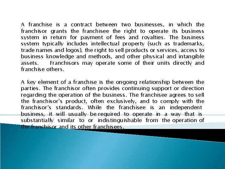 A franchise is a contract between two businesses, in which the franchisor grants the