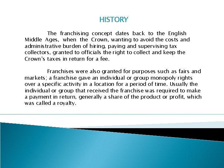 HISTORY The franchising concept dates back to the English Middle Ages, when the Crown,
