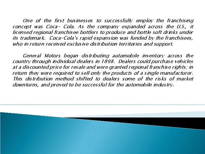 One of the first businesses to successfully employ the franchising concept was Coca- Cola.