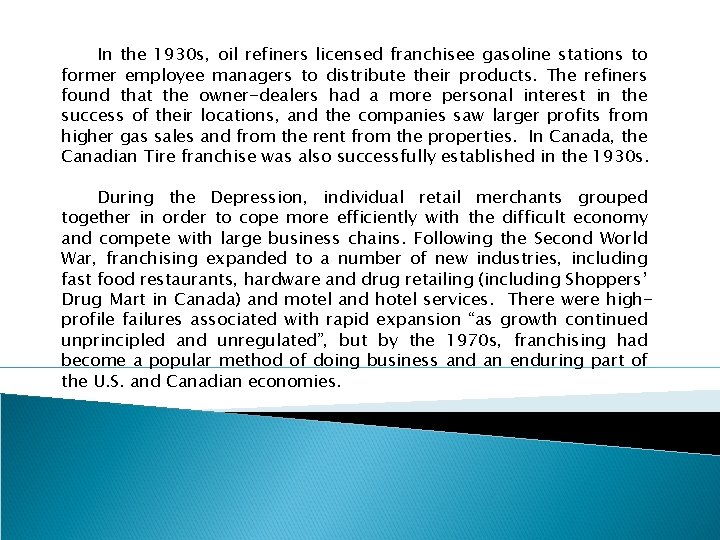 In the 1930 s, oil refiners licensed franchisee gasoline stations to former employee managers