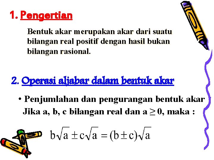 1. Pengertian Bentuk akar merupakan akar dari suatu bilangan real positif dengan hasil bukan