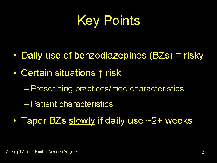 Key Points • Daily use of benzodiazepines (BZs) = risky • Certain situations ↑