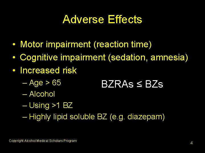 Adverse Effects • Motor impairment (reaction time) • Cognitive impairment (sedation, amnesia) • Increased