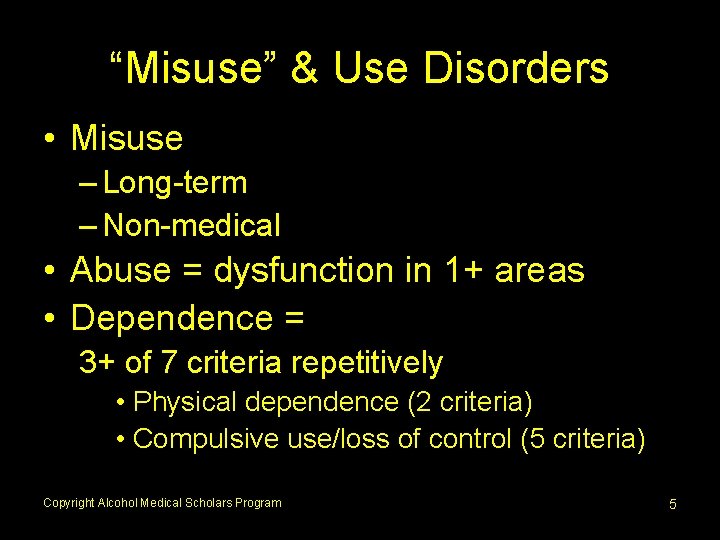 “Misuse” & Use Disorders • Misuse – Long-term – Non-medical • Abuse = dysfunction