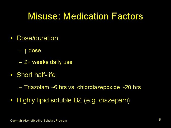 Misuse: Medication Factors • Dose/duration – ↑ dose – 2+ weeks daily use •
