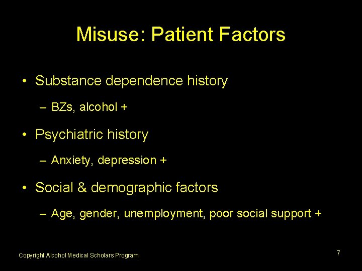 Misuse: Patient Factors • Substance dependence history – BZs, alcohol + • Psychiatric history