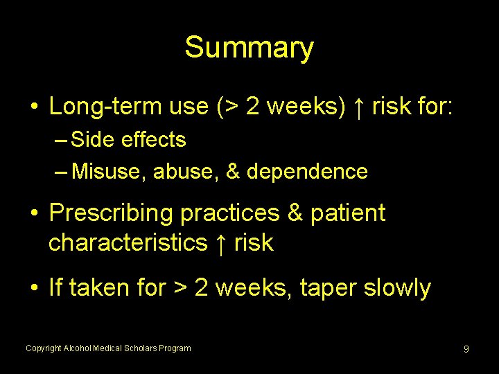 Summary • Long-term use (> 2 weeks) ↑ risk for: – Side effects –