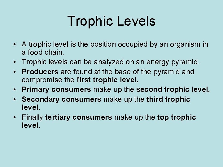 Trophic Levels • A trophic level is the position occupied by an organism in