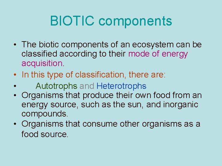 BIOTIC components • The biotic components of an ecosystem can be classified according to