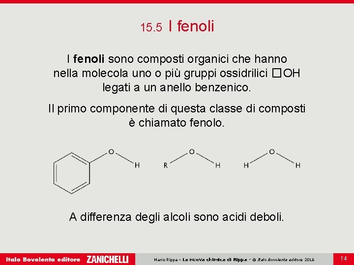 15. 5 I fenoli sono composti organici che hanno nella molecola uno o più